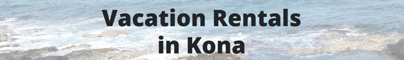 vacation rentals in Kona